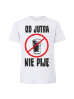 Męska koszulka  z nadrukiem – Od jutra nie piję v2 - obrazek 4