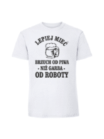 Męska koszulka  z nadrukiem – Lepiej mieć brzuch od piwa niż garba od roboty v2