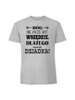 Męska koszulka  z nadrukiem – Bóg nie może być wszędzie dlatego stworzył dziadka - obrazek 6