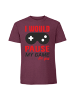 Męska koszulka  z nadrukiem – I would pause my game for You