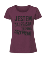 Damska koszulka  z nadrukiem – Jestem zajebista to sprawa oczywista - obrazek 3