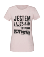 Damska koszulka  z nadrukiem – Jestem zajebista to sprawa oczywista