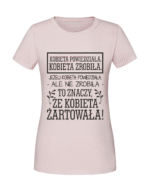 Damska koszulka  z nadrukiem – Jeżeli kobieta nie zrobiła to żartowała - obrazek 4