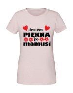 Damska koszulka  z nadrukiem – jestem piękna po mamusi
