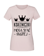 Damska koszulka  z nadrukiem – Księżniczki mogą spać dłużej