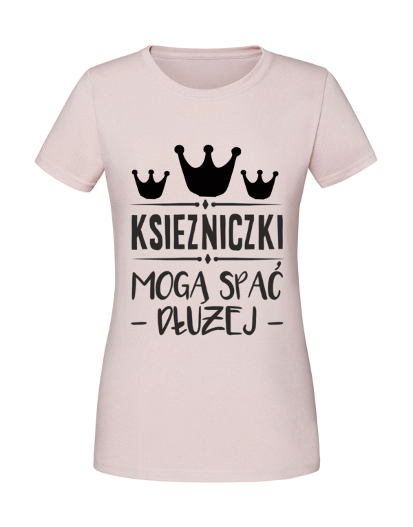 Damska koszulka  z nadrukiem – Księżniczki mogą spać dłużej