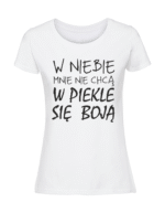 Damska koszulka  z nadrukiem – W NIEBIE MNIE NIE CHCĄ - obrazek 4
