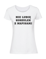 Damska koszulka  z nadrukiem – NIE LUBIE KOSZULEK Z NAPISAMNI - obrazek 4