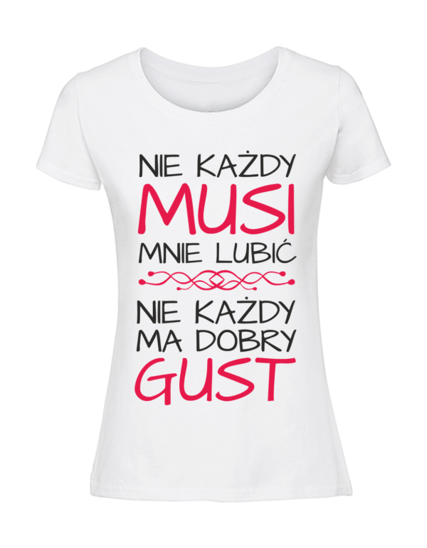 Damska koszulka  z nadrukiem – Nie każdy musi mnie lubić