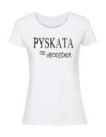 Damska koszulka  z nadrukiem – pyskata od urodzenia - obrazek 4