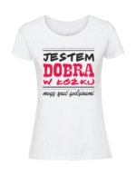 Damska koszulka  z nadrukiem – Jestem Dobra W Łóżku
