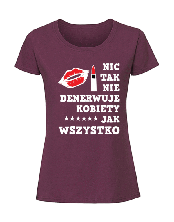 Damska koszulka  z nadrukiem – NIC TAK NIE DENERWUJE KOBIETY JAK WSZYSTKO v1