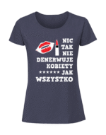 Damska koszulka  z nadrukiem – NIC TAK NIE DENERWUJE KOBIETY JAK WSZYSTKO v1 - obrazek 3