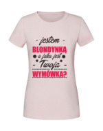 Damska koszulka  z nadrukiem – jestem blondynką a jaka jest twoja wymówka - obrazek 3