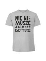 Męska koszulka  z nadrukiem – nic nie muszę jestem na emeryturze v4 - obrazek 6