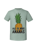 Męska koszulka  z nadrukiem – ALE ZE MNIE ANANAS - obrazek 5