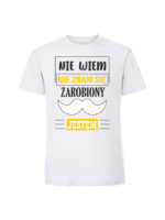 Męska koszulka  z nadrukiem – NIE WIEM NIE ZNAM SIĘ ZAROBIONY JESTEM v1 - obrazek 5