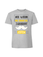 Męska koszulka  z nadrukiem – NIE WIEM NIE ZNAM SIĘ ZAROBIONY JESTEM v1 - obrazek 2