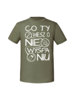 Męska koszulka  z nadrukiem – Co Ty wiesz o niewyspaniu v1 - obrazek 7
