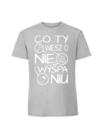 Męska koszulka  z nadrukiem – Co Ty wiesz o niewyspaniu v1 - obrazek 3