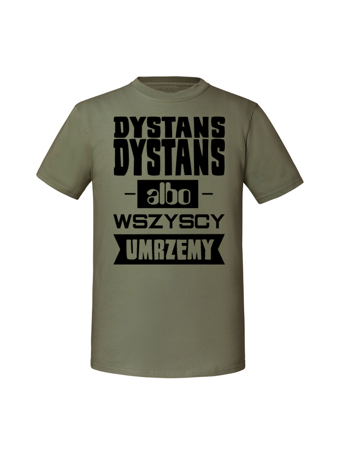 HU00194_olive.png Męska koszulka z nadrukiem – Dystans albo wszyscy zginiemy v2 - obrazek 1
