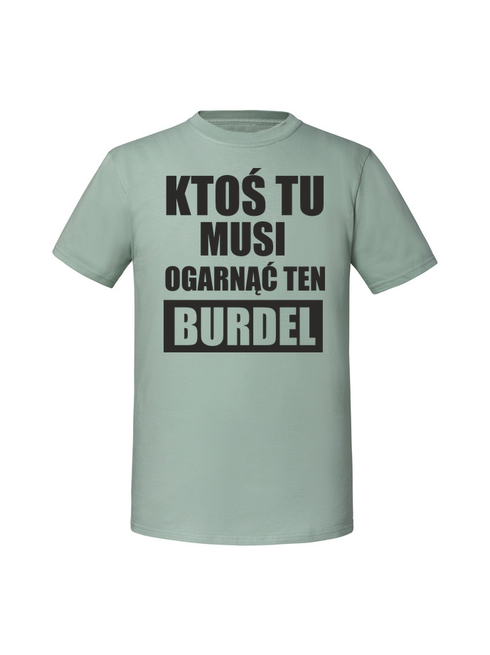 HU00234_mietowa.png Męska koszulka z nadrukiem – ktoś tu musi ogarnąć ten burdel - obrazek 1