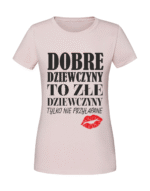 Damska koszulka  z nadrukiem – Dobre dziewczyny to złe dziewczyny