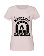Damska koszulka  z nadrukiem – Wiecznie napalona - obrazek 3