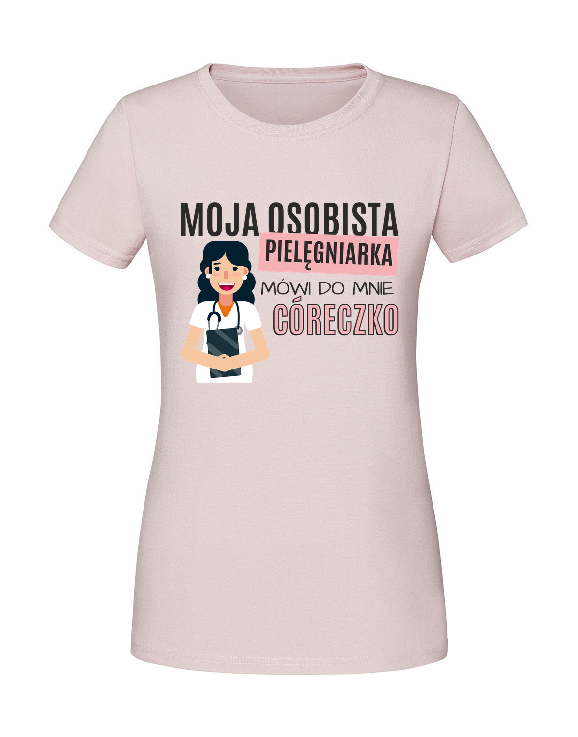 MD00005_pudrowy_roz.png Damska koszulka z nadrukiem – moja osobista pielęgniarka mówi do mnie córeczko v2 - obrazek 1