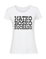 Damska koszulka  z nadrukiem – MATKO BOSKO KOCHANO - obrazek 3