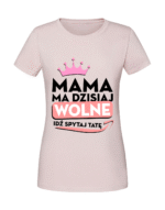 Damska koszulka  z nadrukiem – mama ma dzisiaj wolne - obrazek 4