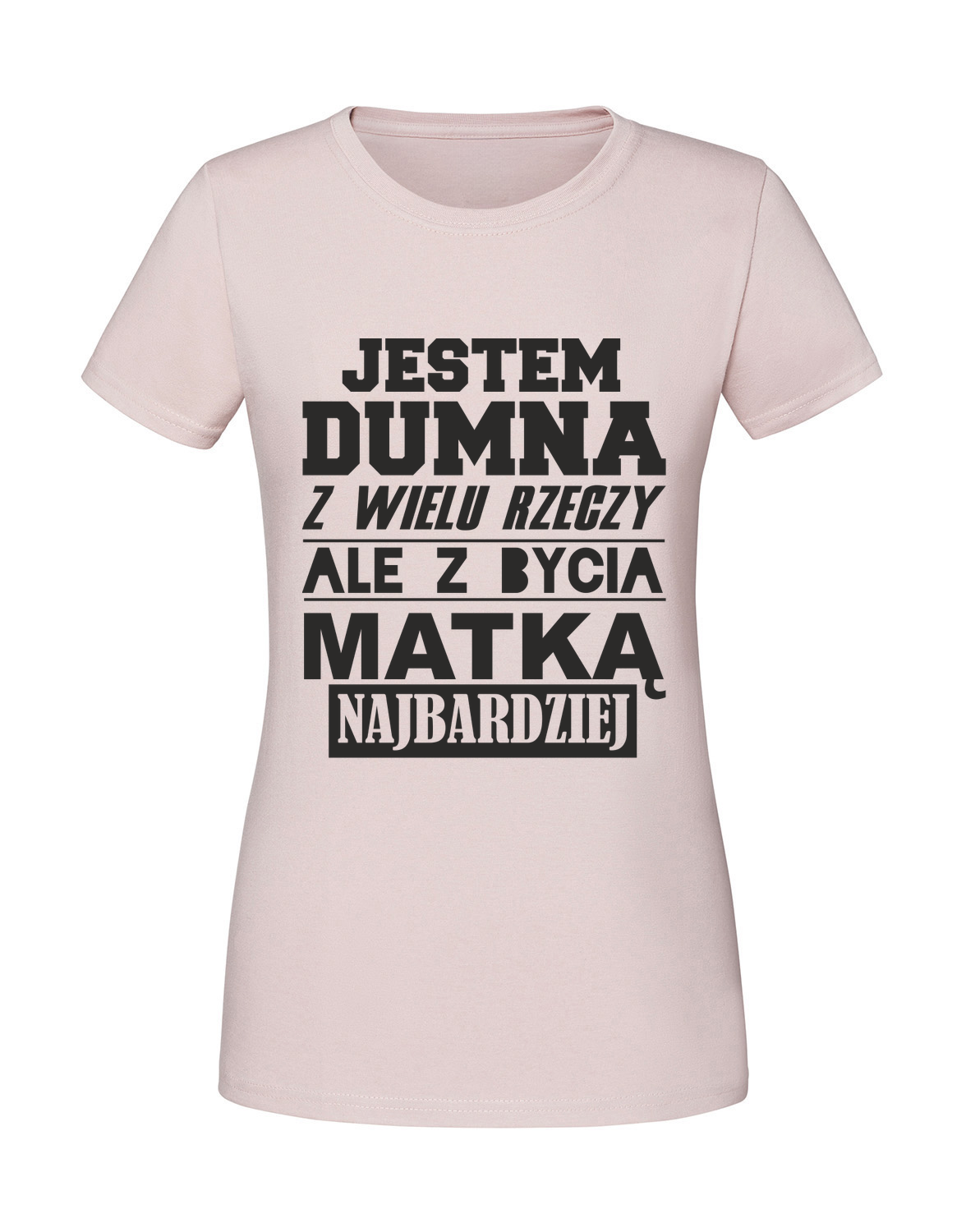 MM00025_pudrowy_roz.png Damska koszulka z nadrukiem – Jestem dumna z wielu rzeczy ale z bycia matką - obrazek 1