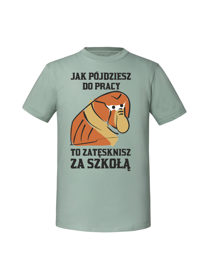 PR00186_mietowa.png Męska koszulka z nadrukiem – Jak pójdziesz do pracy to zatęsknisz za szkołą - obrazek 1