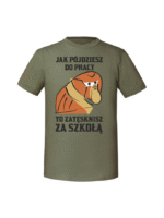 Męska koszulka  z nadrukiem – Jak pójdziesz do pracy to zatęsknisz za szkołą - obrazek 3