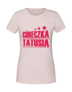 Damska koszulka  z nadrukiem – Córeczka Tatusia - obrazek 3