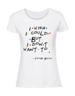 Damska koszulka  z nadrukiem – I WISH I COULD FRIENDS - obrazek 3