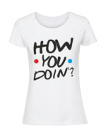 Damska koszulka  z nadrukiem – how you doin v1 - obrazek 4