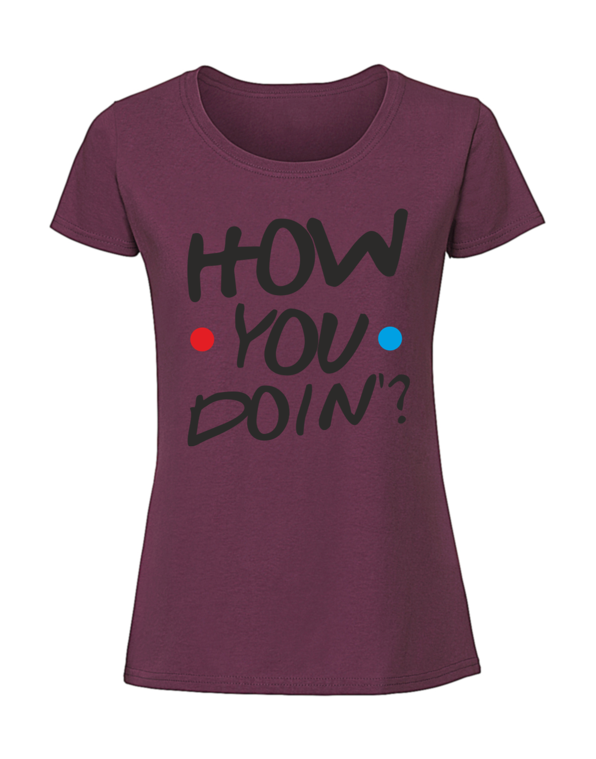 SS00064_burgundowa.png Damska koszulka z nadrukiem – how you doin v1 - obrazek 1