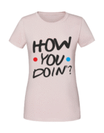Damska koszulka  z nadrukiem – how you doin v1 - obrazek 3
