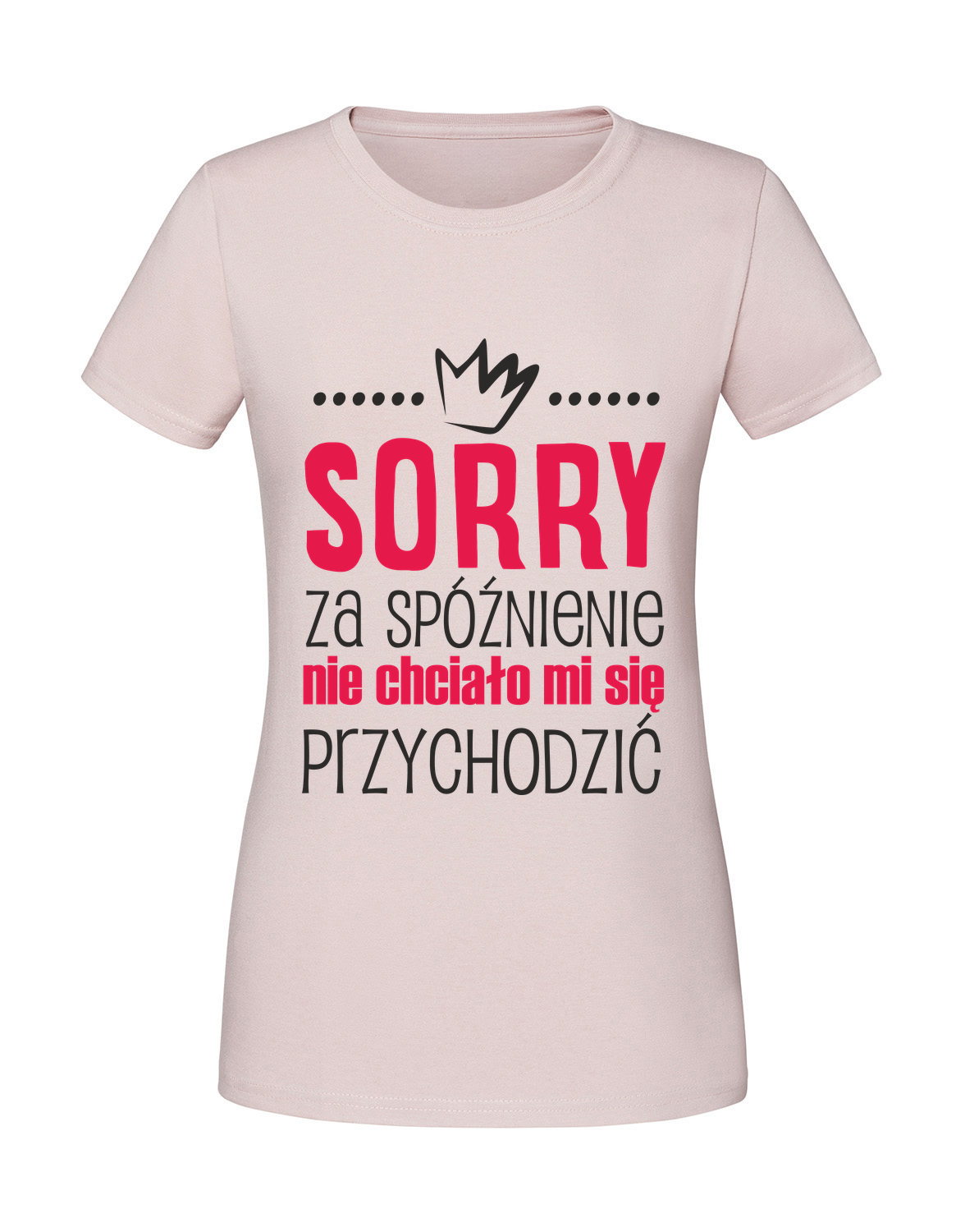 SZ00003_pudrowy_roz.png Damska koszulka z nadrukiem – Sorry za spóźnienie nie chciało mi się przychodzić - obrazek 1