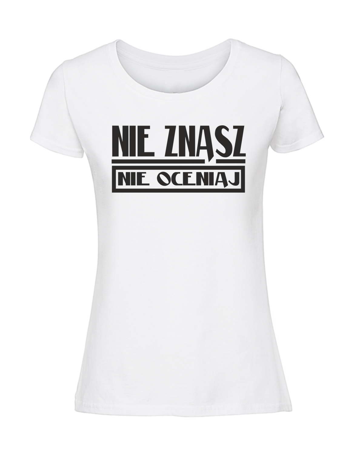 SZ00006_biala.png Damska koszulka z nadrukiem – NIE ZNASZ NIE OCENIAJ - obrazek 1