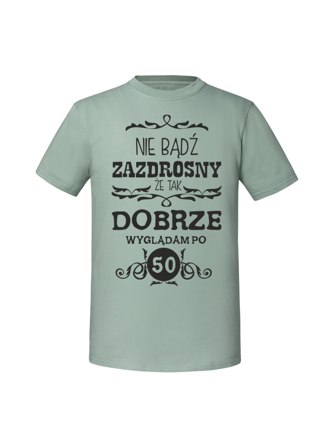 UR00115_mietowa.png Męska koszulka z nadrukiem –50 NIE BĄDŹ ZAZDROSNY ŻE TAK DOBRZE WYGLĄDAM PO 50 - obrazek 1