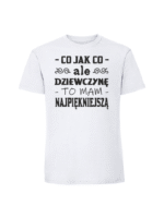 Męska koszulka  z nadrukiem –Co jak co ale dziewczynę to mam - obrazek 3