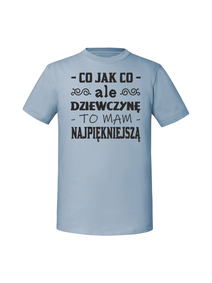 WA00003_mineralny_blekit.png Męska koszulka z nadrukiem –Co jak co ale dziewczynę to mam - obrazek 1