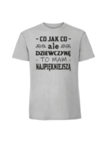 Męska koszulka  z nadrukiem –Co jak co ale dziewczynę to mam - obrazek 6