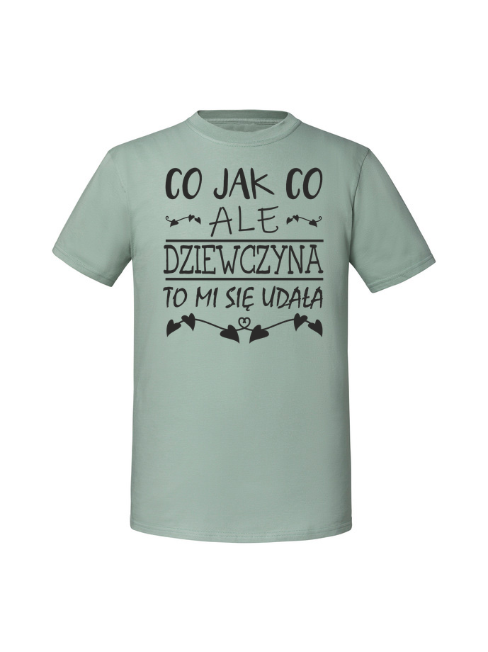 WA00004_mietowa.png Męska koszulka z nadrukiem –Co jak co ale dziewczyna to mi się udała - obrazek 1