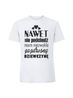 Męska koszulka  z nadrukiem –nawet nie podchodz mam zazdrosna dziewczyne