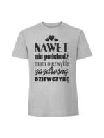 Męska koszulka  z nadrukiem –nawet nie podchodz mam zazdrosna dziewczyne - obrazek 6