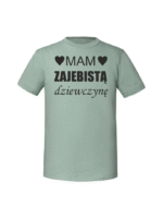 Męska koszulka  z nadrukiem –MAM ZAJEBISTĄ DZIEWCZYNĘ v1