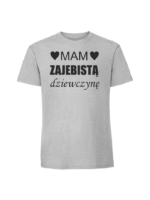 Męska koszulka  z nadrukiem –MAM ZAJEBISTĄ DZIEWCZYNĘ v1 - obrazek 7